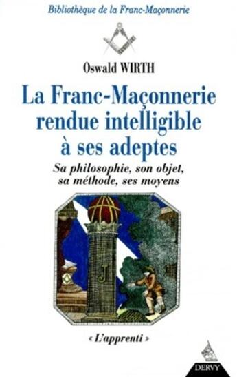 Couverture du livre « Franc-maconnerie rendue intelligible a ses adeptes, l'apprenti » de Oswald Wirth aux éditions Dervy