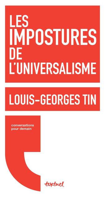 Couverture du livre « Les impostures de l'universalisme » de Louis-Georges Tin aux éditions Textuel