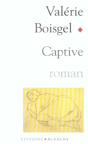 Couverture du livre « Captive » de Boisgel/Bourgeade aux éditions Blanche
