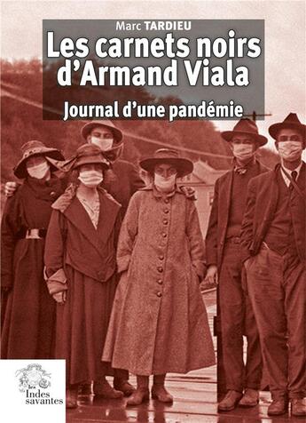 Couverture du livre « Les carnets noirs d'Armand Viala : journal d'une pandémie » de Marc Tardieu aux éditions Les Indes Savantes