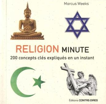 Couverture du livre « Religion minute ; 200 concepts clés expliqués en un instant » de Markus Weeks aux éditions Contre-dires