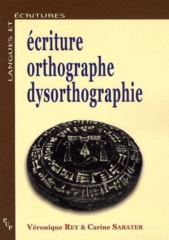 Couverture du livre « Écriture, orthographe, dysorthographie » de Carine Sabater et Veronique Rey aux éditions Pu De Provence