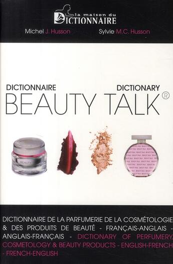 Couverture du livre « Dictionnaire beauty talk® ; parfumerie, cosmétologie et produits de beauté ; français-anglais / anglais-français » de J. Husson Michel / M aux éditions La Maison Du Dictionnaire