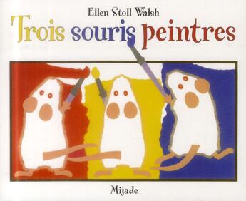 Couverture du livre « 3 souris peintres » de Ellen Stoll Walsh aux éditions Mijade