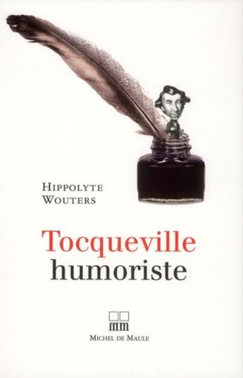 Couverture du livre « Tocqueville humoriste » de Hippolyte Wouters aux éditions Michel De Maule