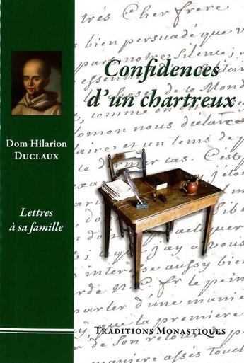 Couverture du livre « Confidences d'un chartreux - lettres a sa famille » de Duclaux Hilarion aux éditions Traditions Monastiques