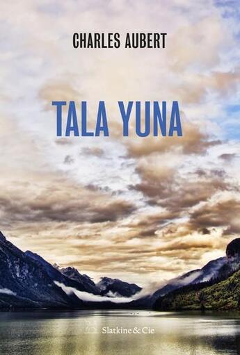 Couverture du livre « Tala yuna » de Aubert Charles aux éditions Slatkine Et Cie