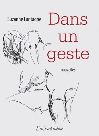 Couverture du livre « Dans un geste » de Suzanne Lantagne aux éditions Instant Meme