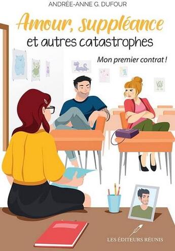 Couverture du livre « Amour, suppléance et autres catastrophes : mon premier contrat ! » de Andree-Anne G. Dufour aux éditions Les Editeurs Reunis