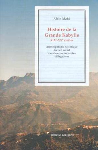 Couverture du livre « Histoire de la Grande Kabylie, XIXe-XXe siècle » de Alain Mahe aux éditions Bouchene