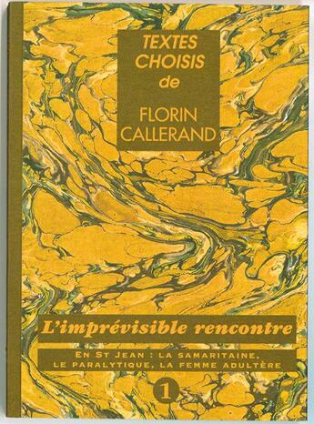 Couverture du livre « L'imprévisible rencontre en St Jean ; la samaritaine, le paralytique, la femme adultère » de Florin Callerand aux éditions Roche D'or