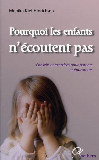 Couverture du livre « Pourquoi les enfants n'écoutent pas » de Monica Kiel-Hinrichsen aux éditions Aethera