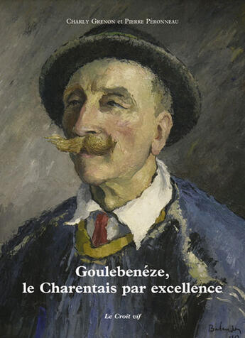 Couverture du livre « Goulebenéze, le charentais par excellence » de Peronneau / Grenon aux éditions Croit Vif