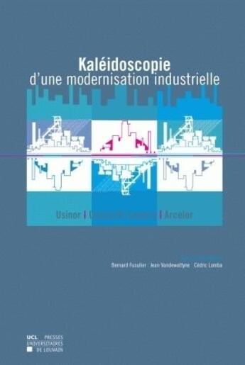 Couverture du livre « Kaleidoscope d'une modernisation industrielle » de Fusulier Vandewattyn aux éditions Pu De Louvain