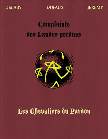 Couverture du livre « Complainte des landes perdues - cycle 2 ; les chevaliers du pardon : Intégrale » de Jean Dufaux et Philippe Delaby aux éditions Les Corsaires De La Bd