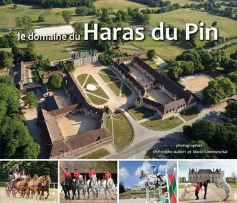 Couverture du livre « Le domaine du Haras du Pin » de Christophe Aubert et David Commenchal aux éditions La Mesange Bleue