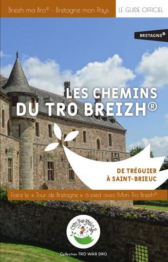 Couverture du livre « Les chemins du Tro Breizh de Tréguier à Saint-Brieuc » de Association Mon Tro Breiz et Laurine Mourot et Arnaud Lampire aux éditions Mon Tro Breizh