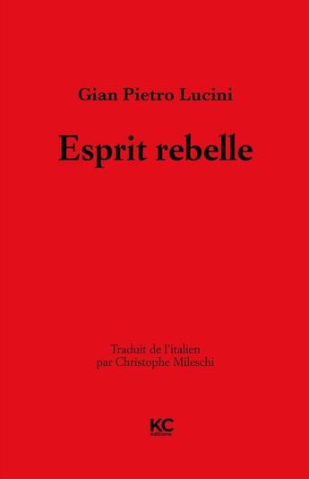 Couverture du livre « Esprit rebelle » de Lucini Gian Pietro aux éditions Kc Editions