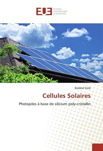 Couverture du livre « Cellules solaires » de Zaidi Beddiaf aux éditions Editions Universitaires Europeennes