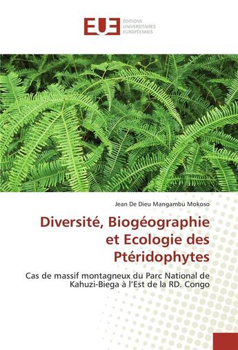 Couverture du livre « Diversite, biogeographie et ecologie des pteridophytes » de Mokoso J D D M. aux éditions Editions Universitaires Europeennes