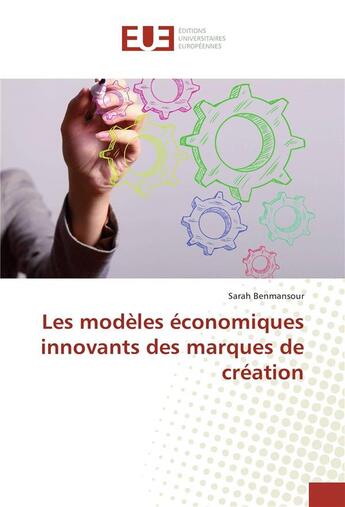 Couverture du livre « Les modeles economiques innovants des marques de creation » de Benmansour Sarah aux éditions Editions Universitaires Europeennes