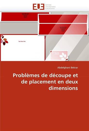 Couverture du livre « Problemes de decoupe et de placement en deux dimensions » de Bekrar Abdelghani aux éditions Editions Universitaires Europeennes