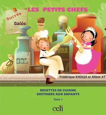 Couverture du livre « Les petits chefs » de Frederique Khouja aux éditions Celi