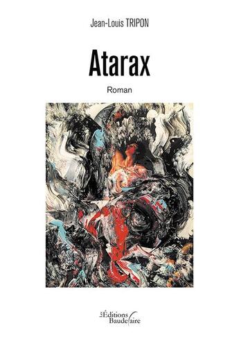 Couverture du livre « Atarax » de Jean-Louis Tripon aux éditions Baudelaire