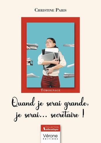 Couverture du livre « Quand je serai grande, je serai... secrétaire ! » de Christine Paris aux éditions Verone