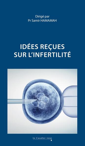 Couverture du livre « Idées reçues sur l'infertilité » de Samir Hamamah et Collectif Petit Fute aux éditions Le Cavalier Bleu