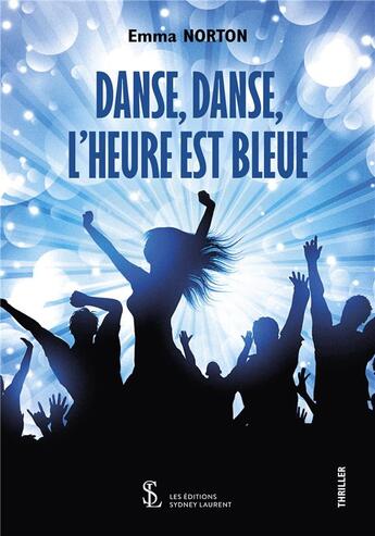 Couverture du livre « Danse, danse, l heure est bleue » de Norton Emma aux éditions Sydney Laurent