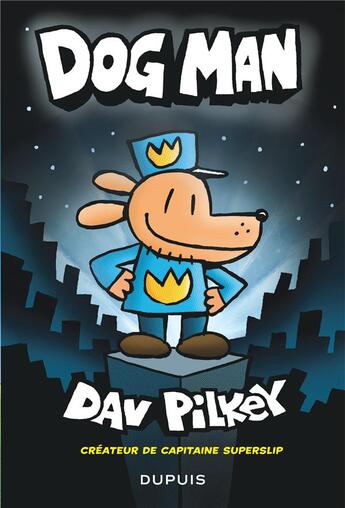 Couverture du livre « Dog Man Tome 1 » de Dav Pilkey aux éditions Dupuis