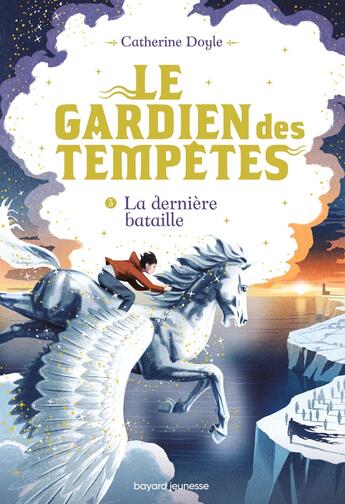 Couverture du livre « Le gardien des tempêtes Tome 3 : la dernière bataille » de Catherine Doyle aux éditions Bayard Jeunesse