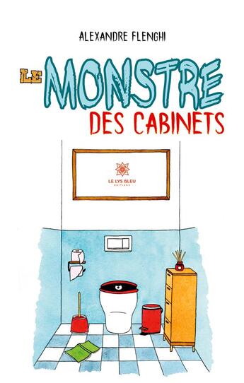 Couverture du livre « Le monstre des cabinets » de Alexandre Flenghi aux éditions Le Lys Bleu