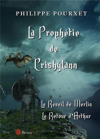 Couverture du livre « La prophetie de crishylann - le reveil de merlin. le retour d'arthur » de Philippe Pourxet aux éditions Philippe Pourxet