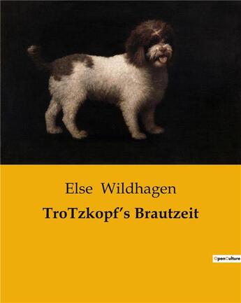 Couverture du livre « TroTzkopf's Brautzeit » de Else Wildhagen aux éditions Culturea