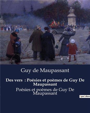 Couverture du livre « Des vers : Poésies et poèmes de Guy De Maupassant : Poésies et poèmes de Guy De Maupassant » de Guy de Maupassant aux éditions Culturea