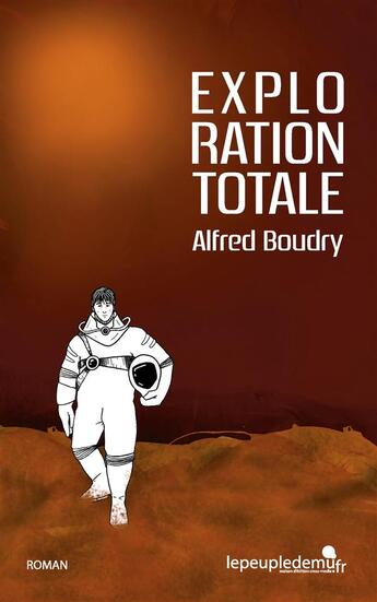 Couverture du livre « Exploration totale » de Alfred Bourdy aux éditions Le Peuple De Mu