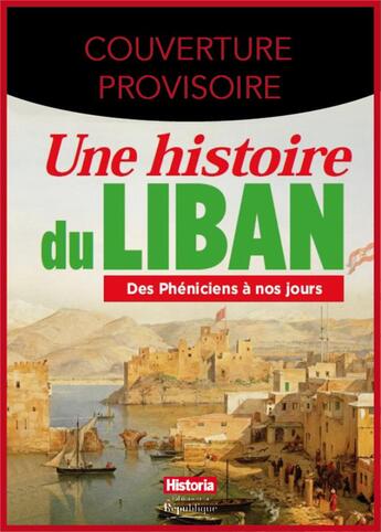 Couverture du livre « Une histoire du Liban ; des Phéniciens à nos jours » de  aux éditions Ophrys