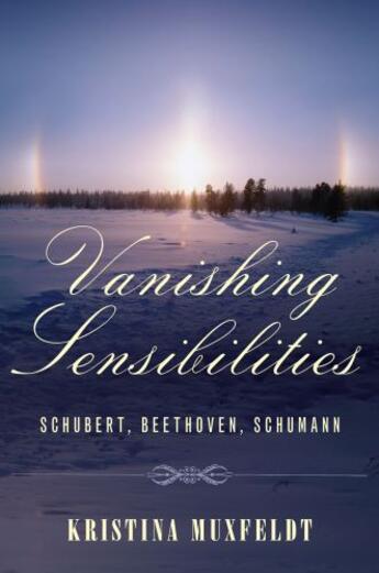 Couverture du livre « Vanishing Sensibilities: Schubert, Beethoven, Schumann » de Muxfeldt Kristina aux éditions Oxford University Press Usa