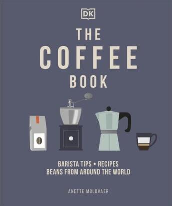 Couverture du livre « COFFEE BOOK - BARISTA TIPS * RECIPES * BEANS FROM AROUND THE WORLD » de Anette Moldvaer aux éditions Dorling Kindersley