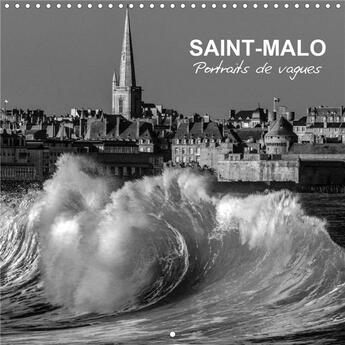 Couverture du livre « Saint malo portraits de vagues calendrier mural 2020 300 300 mm square - les grandes marees du pays » de Guillaume Domin aux éditions Calvendo