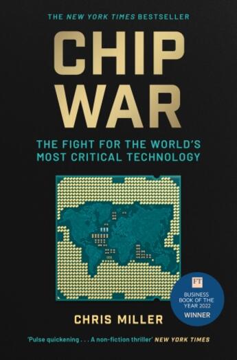 Couverture du livre « CHIP WAR - THE FIGHT FOR THE WORLD''S MOST CRITICAL TECHNOLOGY » de Chris Miller aux éditions Simon & Schuster