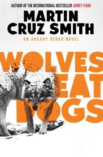 Couverture du livre « Wolves Eat Dogs » de Martin Cruz Smith aux éditions Simon And Schuster Uk