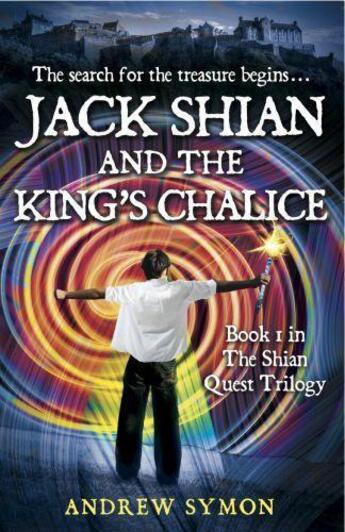 Couverture du livre « Jack Shian and the King's Chalice » de Symon Andrew aux éditions Black & White Publishing Digital