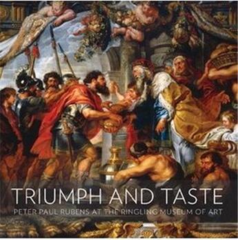 Couverture du livre « Triumph and taste - rubens at the ringling museum of art » de Brilliant Virginia aux éditions Scala Gb