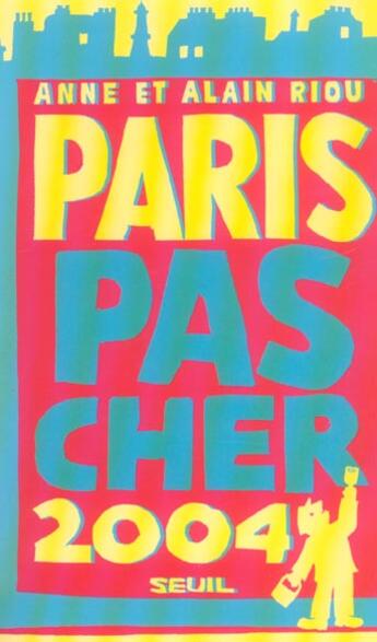 Couverture du livre « Paris Pas Cher 2004 » de Riou Anne Et Alain aux éditions Seuil