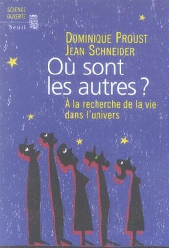 Couverture du livre « Où sont les autres ? à la recherche de la vie dans l'univers » de Proust/Schneider aux éditions Seuil