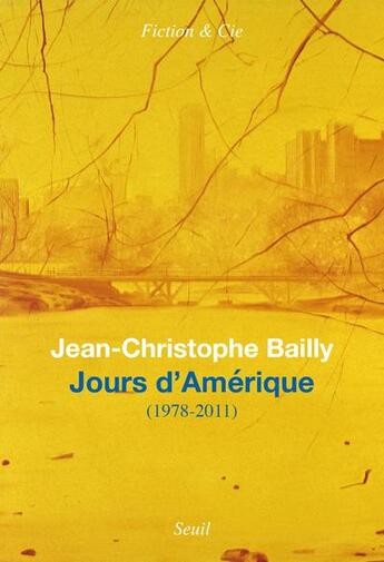 Couverture du livre « Jours d'Amérique (1978-2011) » de Jean-Christophe Bailly aux éditions Seuil