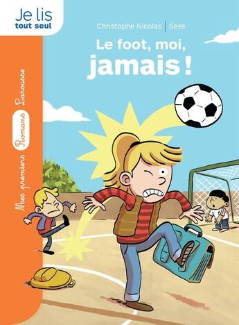 Couverture du livre « Le foot, moi, jamais ! » de Christophe Nicolas aux éditions Larousse